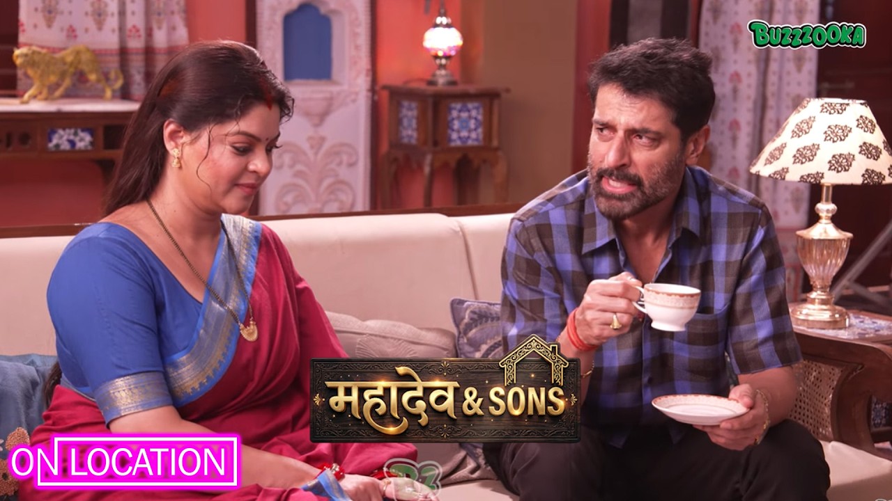 Mahadev & Sons|Vidya की चाय पर फिदा हुए Mahadev, लेकिन नखरे भी आ गए पकड़ में!|ON Location 