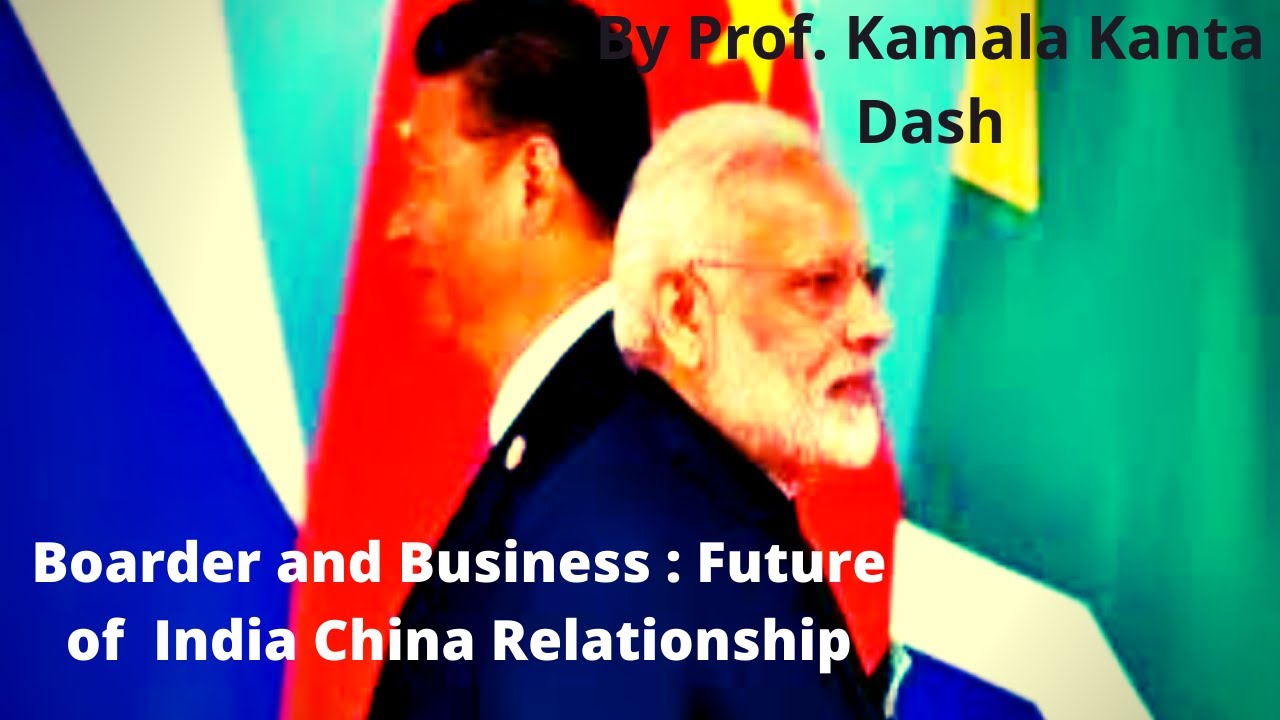 Boarder and Business : Future of India China Relationship (UPSC, IAS, Civil Service)