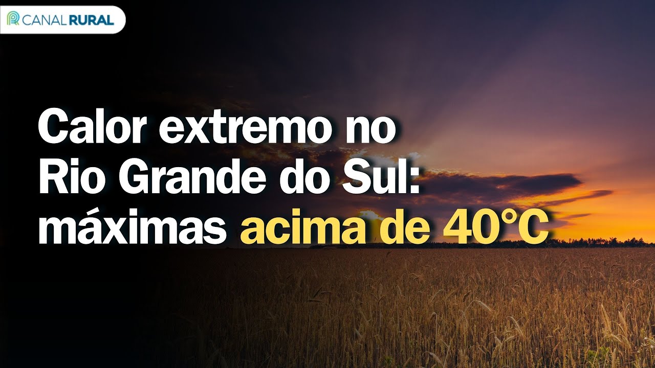 Calor extremo no Rio Grande do Sul: m&aacute;ximas acima de 40&deg;C | Previs&atilde;o do tempo | Sul