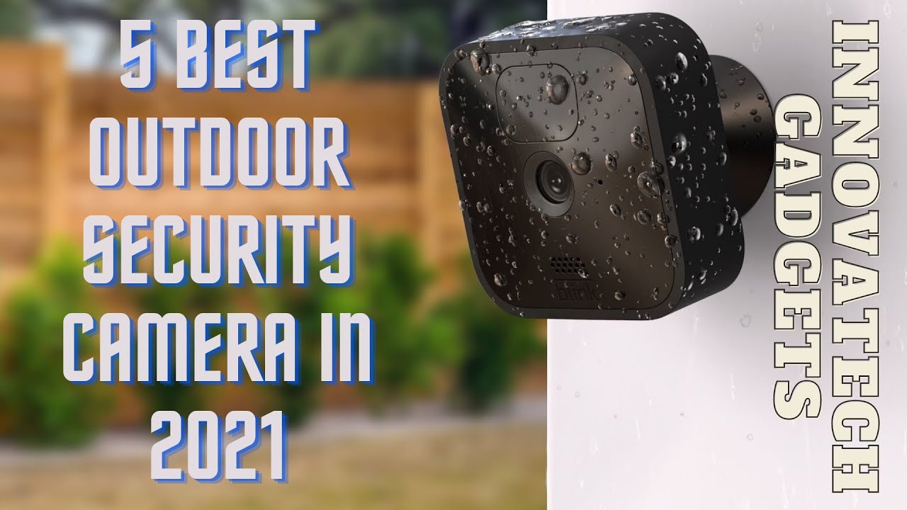 5 Best Outdoor Security Camera in 2021 | InnovatechGadgets