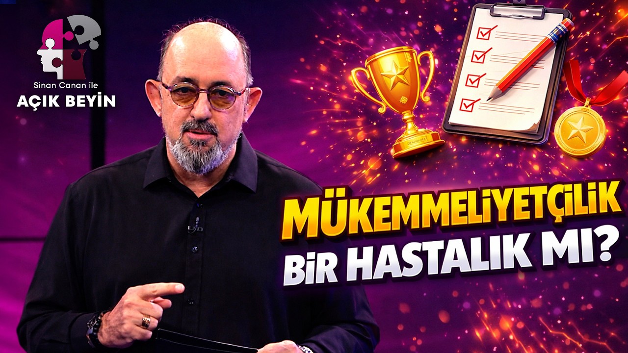 Mükemmeliyetçilik Bir Hastalık mı Yoksa Başarı Anahtarı mı? | Sinan Canan ile Açık Beyin
