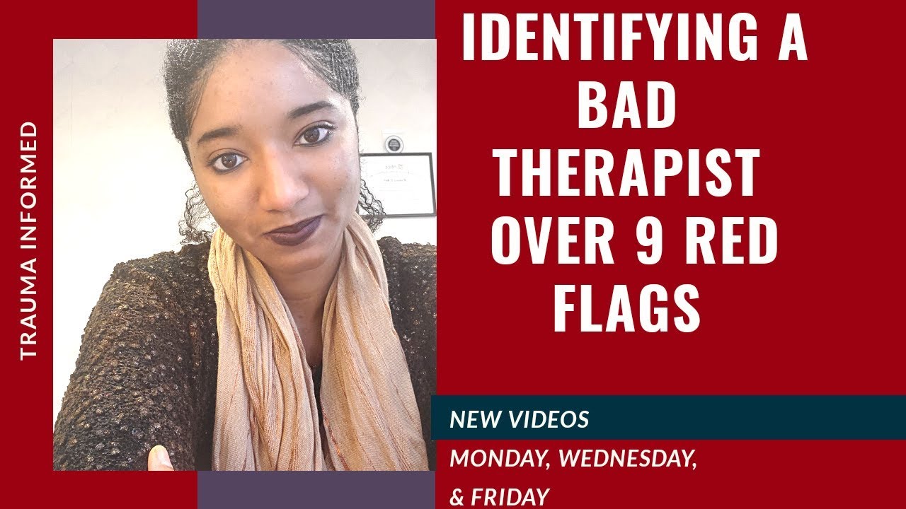 Identifying A Bad Therapist: Over 9 Red Flags -Psychotherapy Crash Course