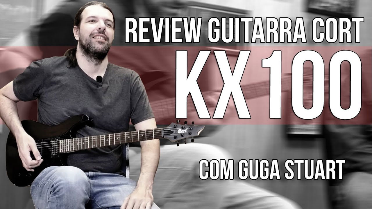 Review Guitarra Cort KX100 |  com Guga Stuart