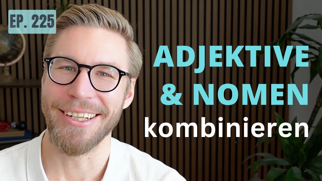 B1-B2: Adjektive & Nomen kombinieren: Synonyme finden!​ (Ep. 225)