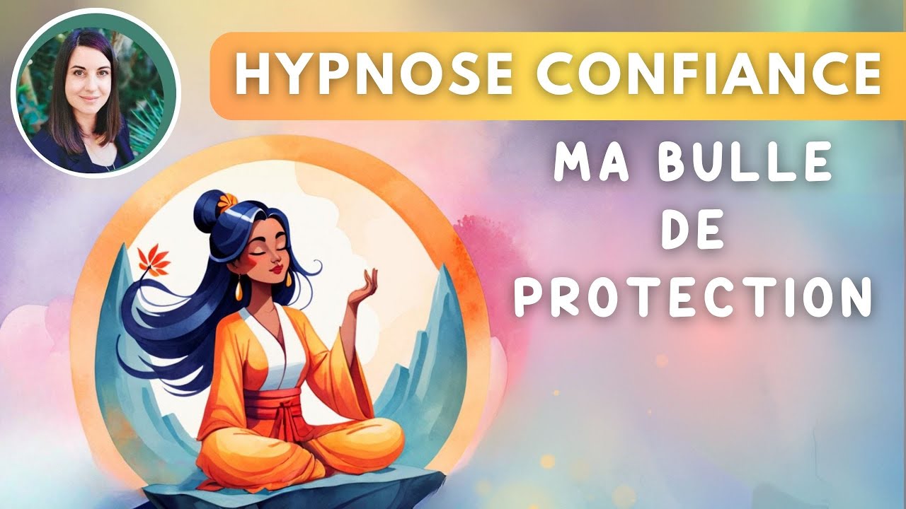 Hypnose protectrice CONFIANCE EN SOI & S&eacute;curit&eacute; ✨