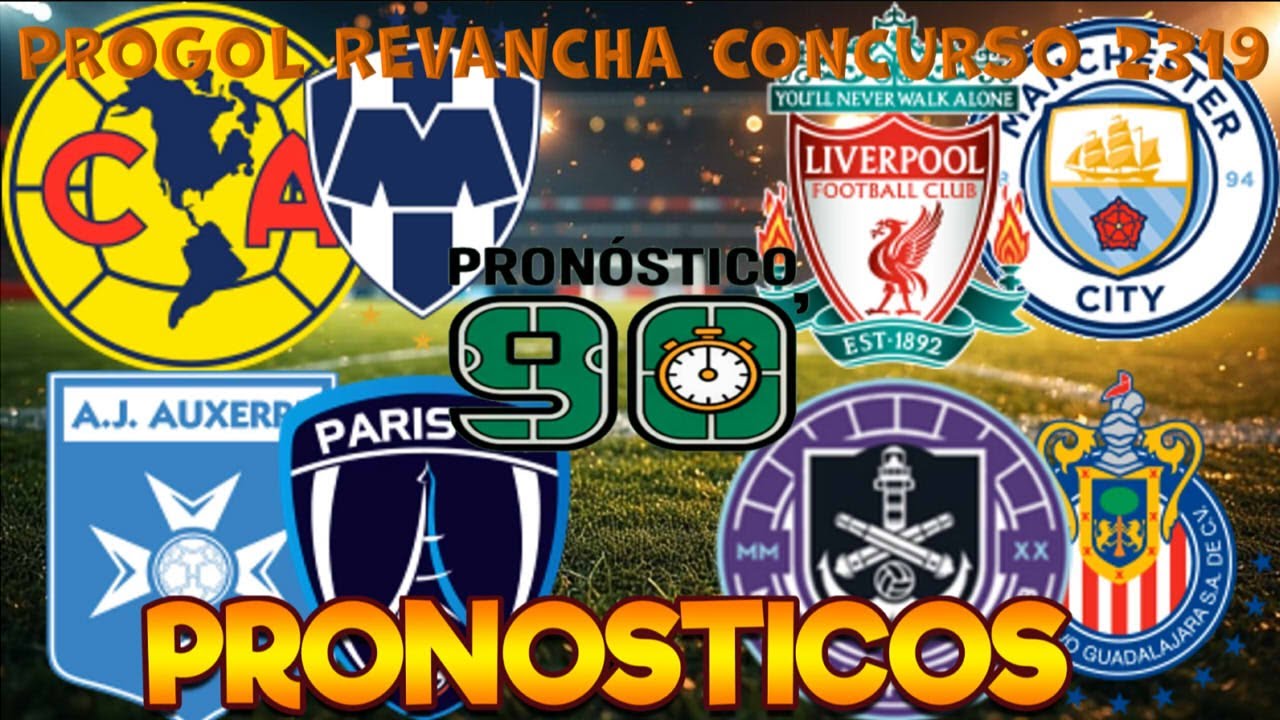 PROGOL Concurso 2319 🔥 Pronósticos Exactos y Análisis Completo HOY