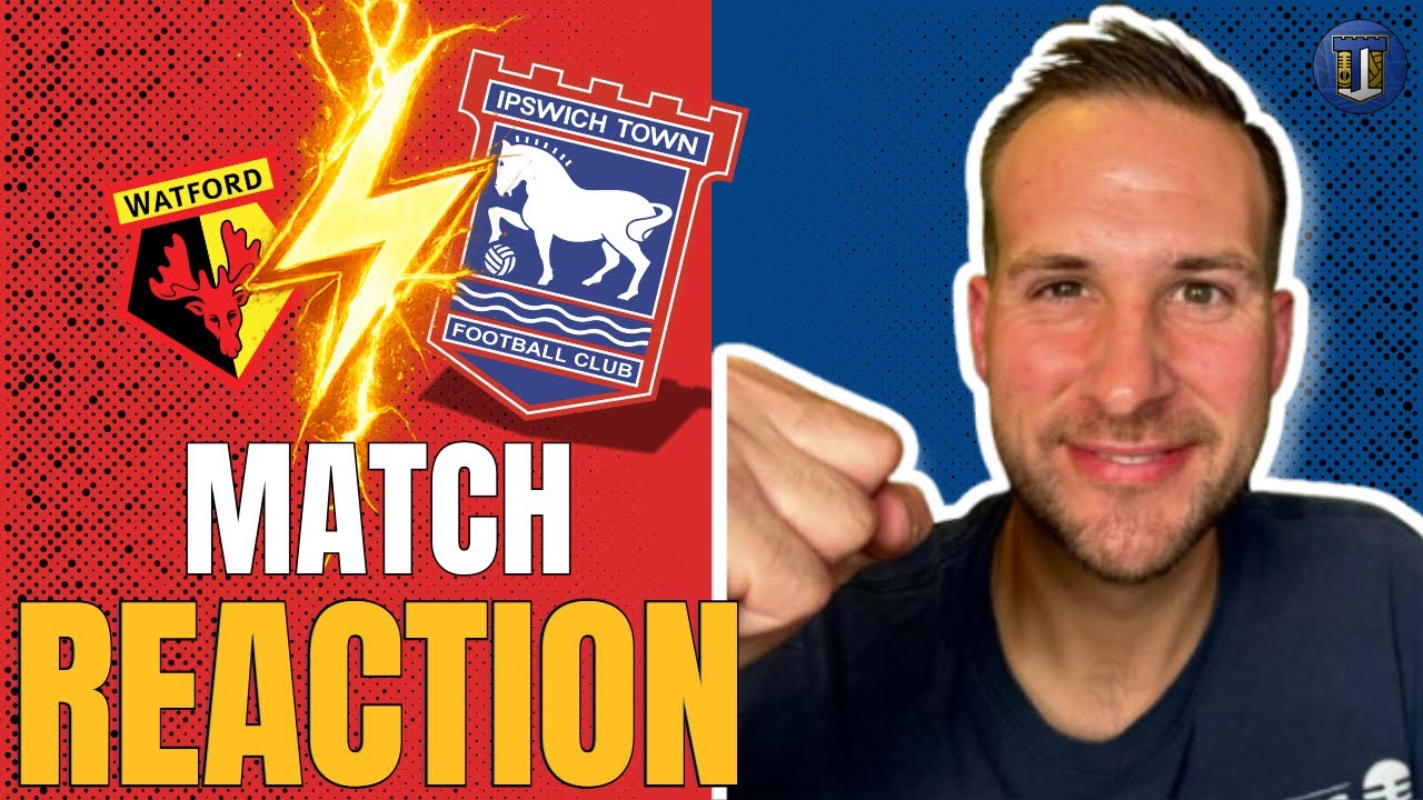 Proper Response. Proper Performance | Reaction | Watford 0 v 2 Ipswich