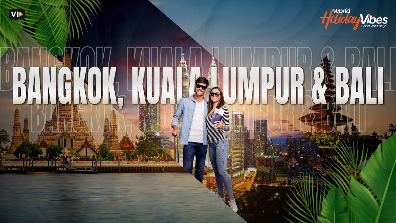 Golden Cities of the Far east : Bangkok, Kuala Lumpur & Bali | World Holiday Vibes