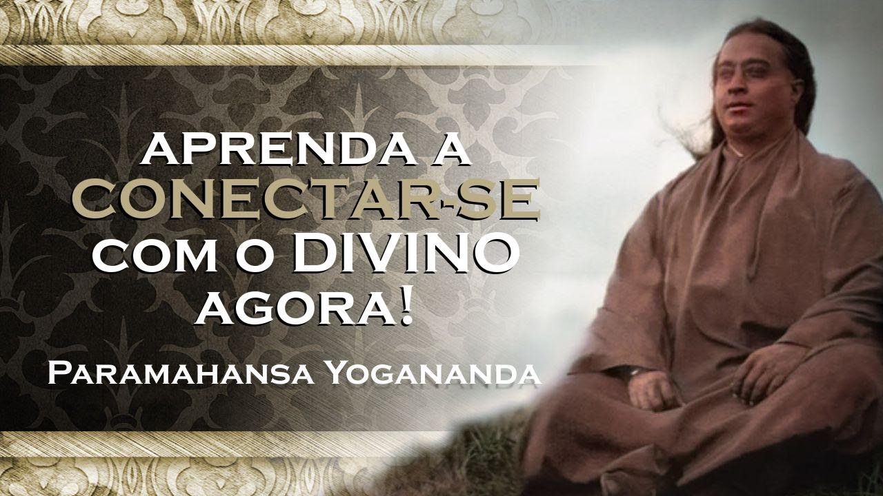 Como Yogananda Explica a Conexão com o Divino