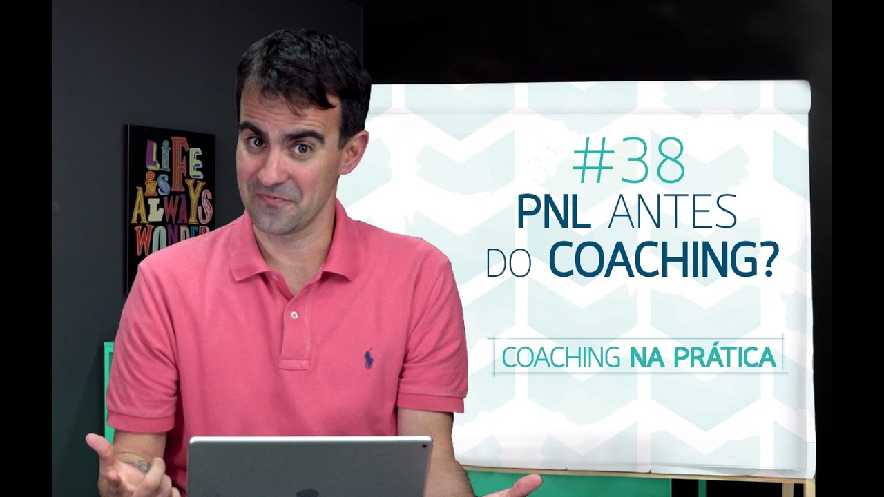 [38] TENHO QUE FAZER PNL ANTES DE FAZER FORMA&Ccedil;&Atilde;O EM COACHING?