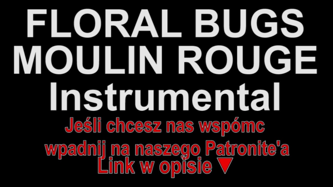 FLORAL BUGS - MOULIN ROUGE FEAT. RUSKIEFAJKI Instrumental (Piosenki dla widzów)