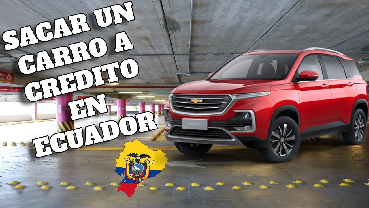 Como Sacar a Credito un Carro en Ecuador