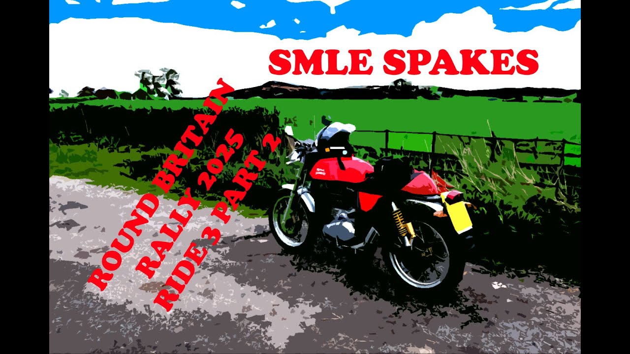 SMLE SPAKES: ROUND BRITAIN RALLY 2025 RIDE 3 PART 2