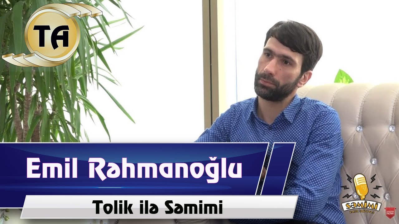 Tarix ile Semimi - Emil Rehmanoglu (Tolik  ilə Səmimi)