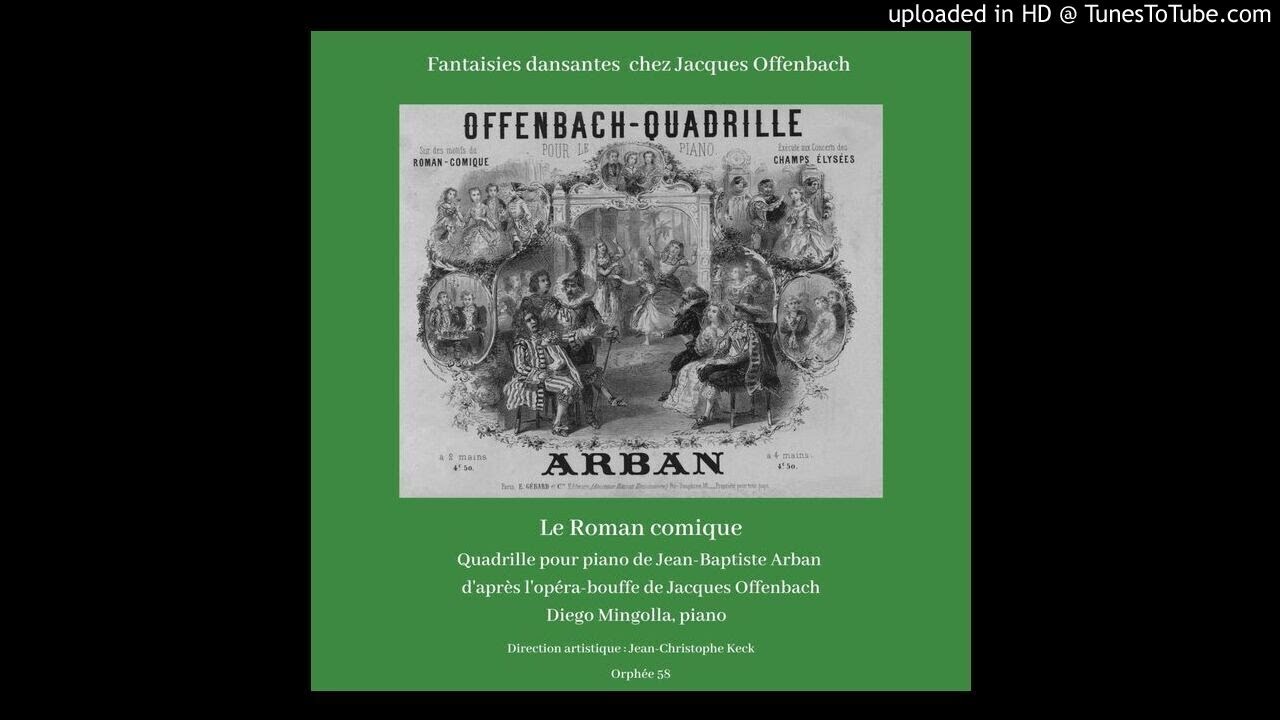 Jacques Offenbach - Jean-Baptiste Arban : Le Roman comique, quadrille pour piano