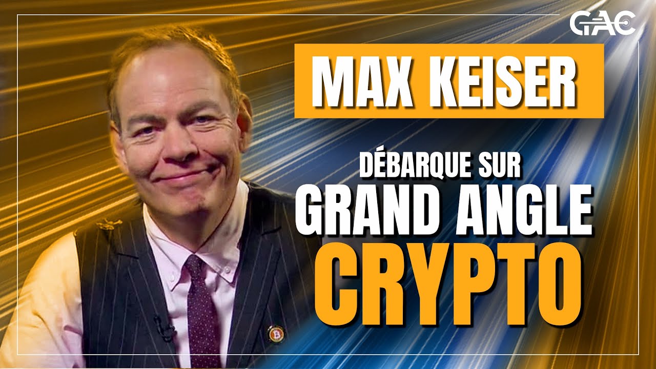 Max Keiser d&eacute;barque sur Grand Angle Crypto !
