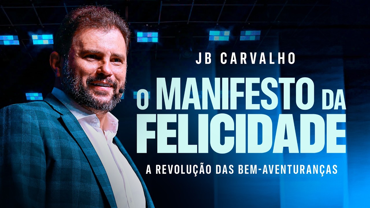 O Manifesto da Felicidade - A Revolução das Bem-aventuranças | JB Carvalho