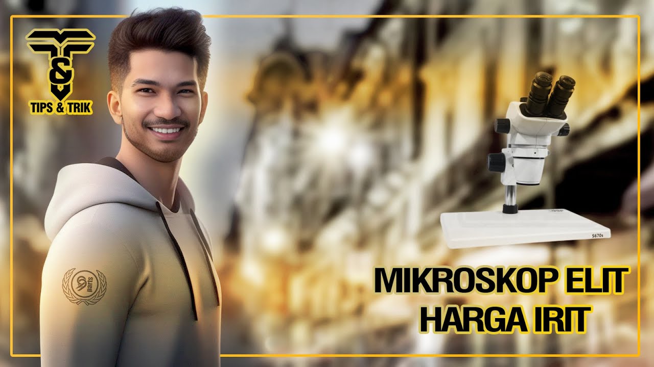 T&T Eps.64 Mikroskop Elit Harga Irit! MIKROSKOP 99P S670s-B3