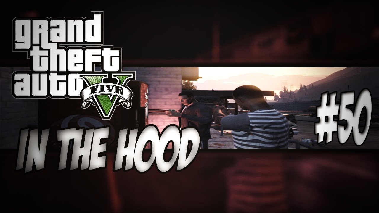 GTA In The Hood Ep #50 (HD)