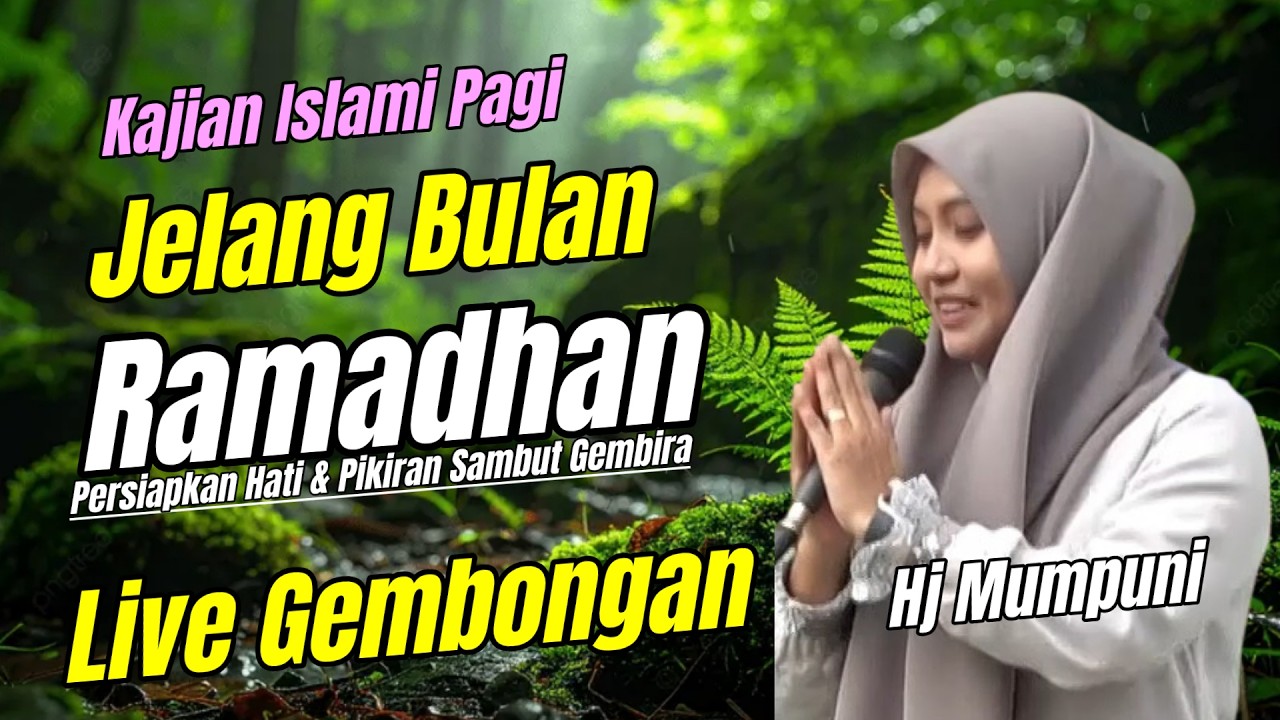 KAJIAN ISLAM PAGI MUMPUNI TERBARU | NGAJI DI UJUNG SYABAN JELANG ROMADHON BAHAGIA HATI RIANG GEMBIRA