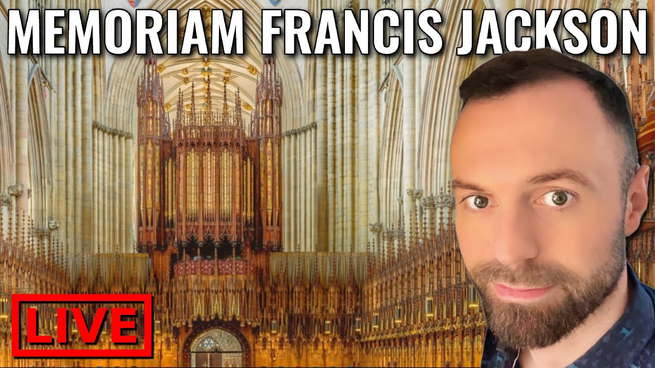 🎵 An Organ Recital in Memory of FRANCIS JACKSON
