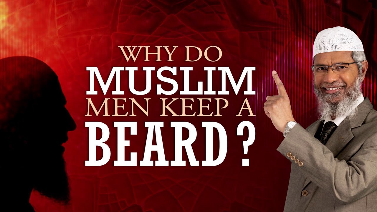 Why do Muslim men keep a beard? - Dr Zakir Naik