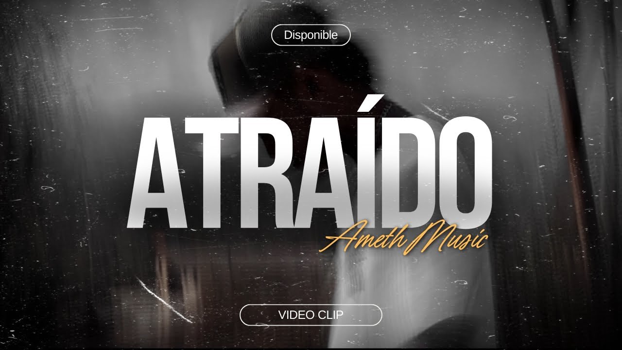 AmethMusic - ATRAÍDO (VIDEOCLIP)
