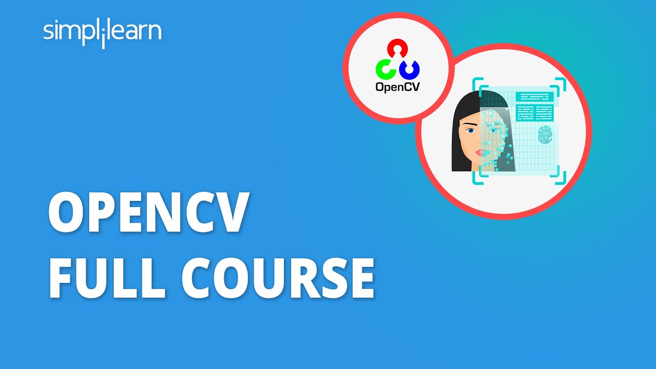 OpenCV Full Course | OpenCV Tutorial For Beginners | OpenCV Python Tutorial | Simplilearn