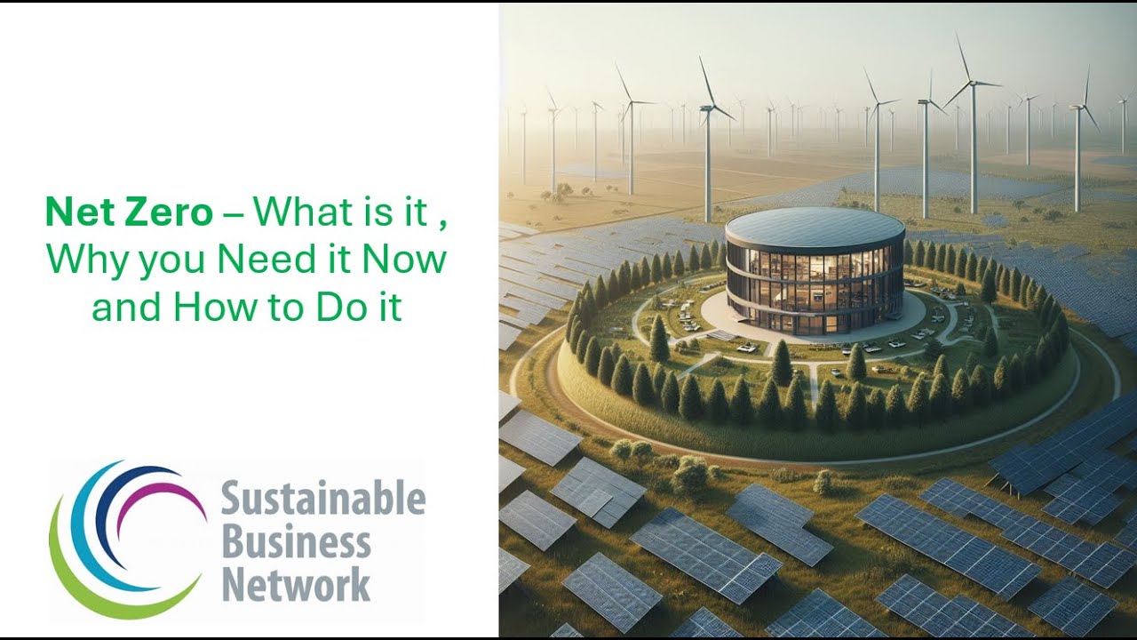 Net Zero - What is it, Why you need it and How to Do it