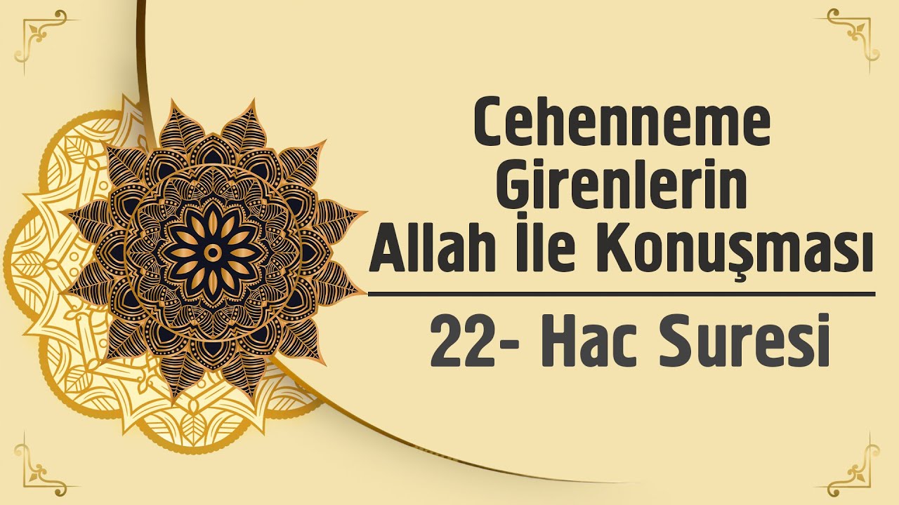 Cehenneme Girenlerin Allah İle Konuşması - 22. Hac Suresi