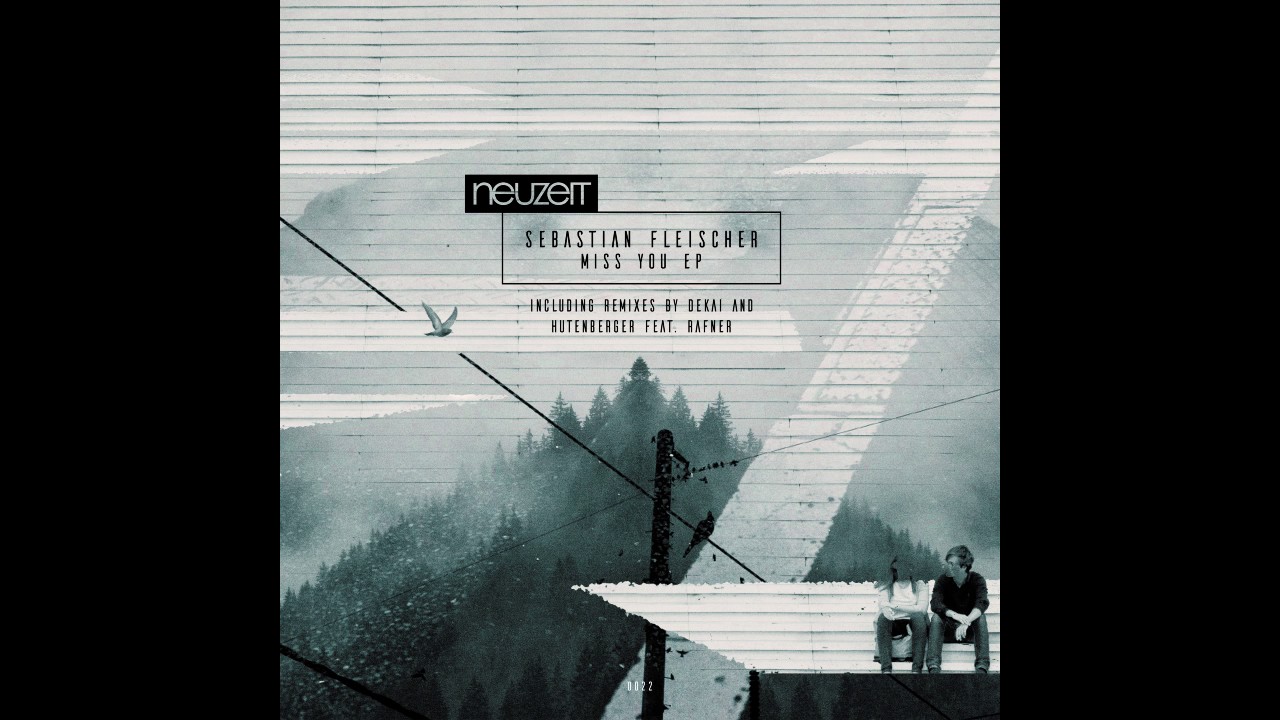 Sebastian Fleischer - Miss You (Rafner & Hutenberger Remix) [Neuzeit Recordings]