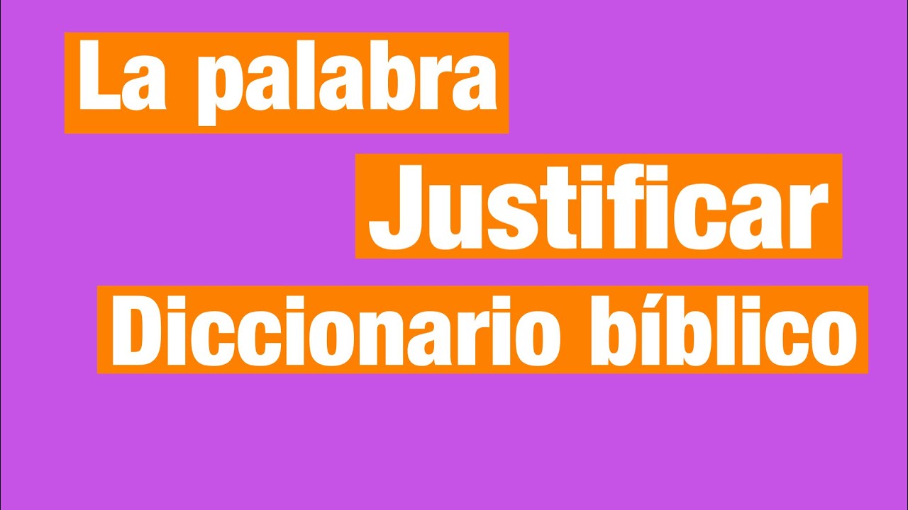 La palabra justificar diccionario bíblico