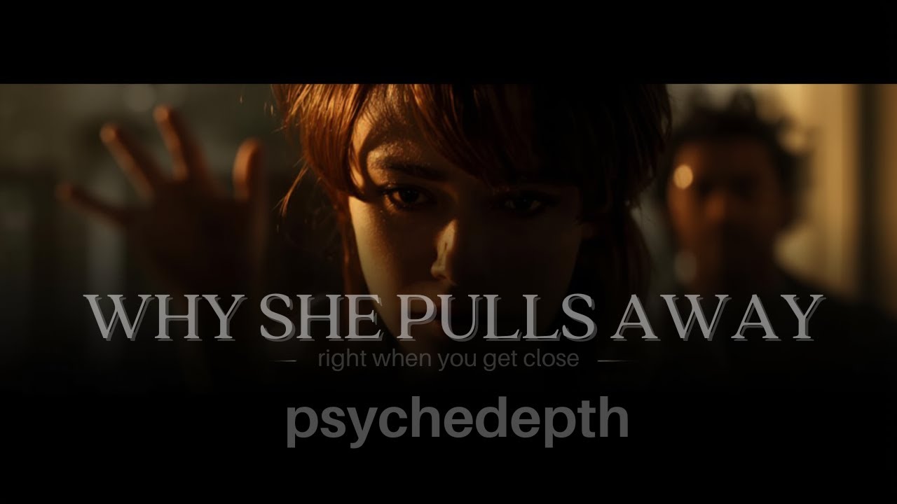 Why She Pulls Away Right When You Get Close