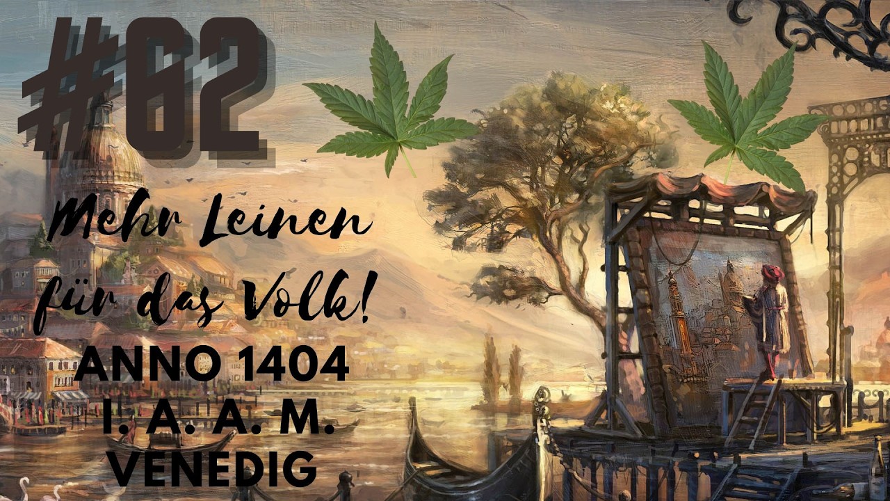 Anno 1404 I.A.A.M. Venedig #062 [Deutsch][Full HD] Mehr Leinen für das Volk!