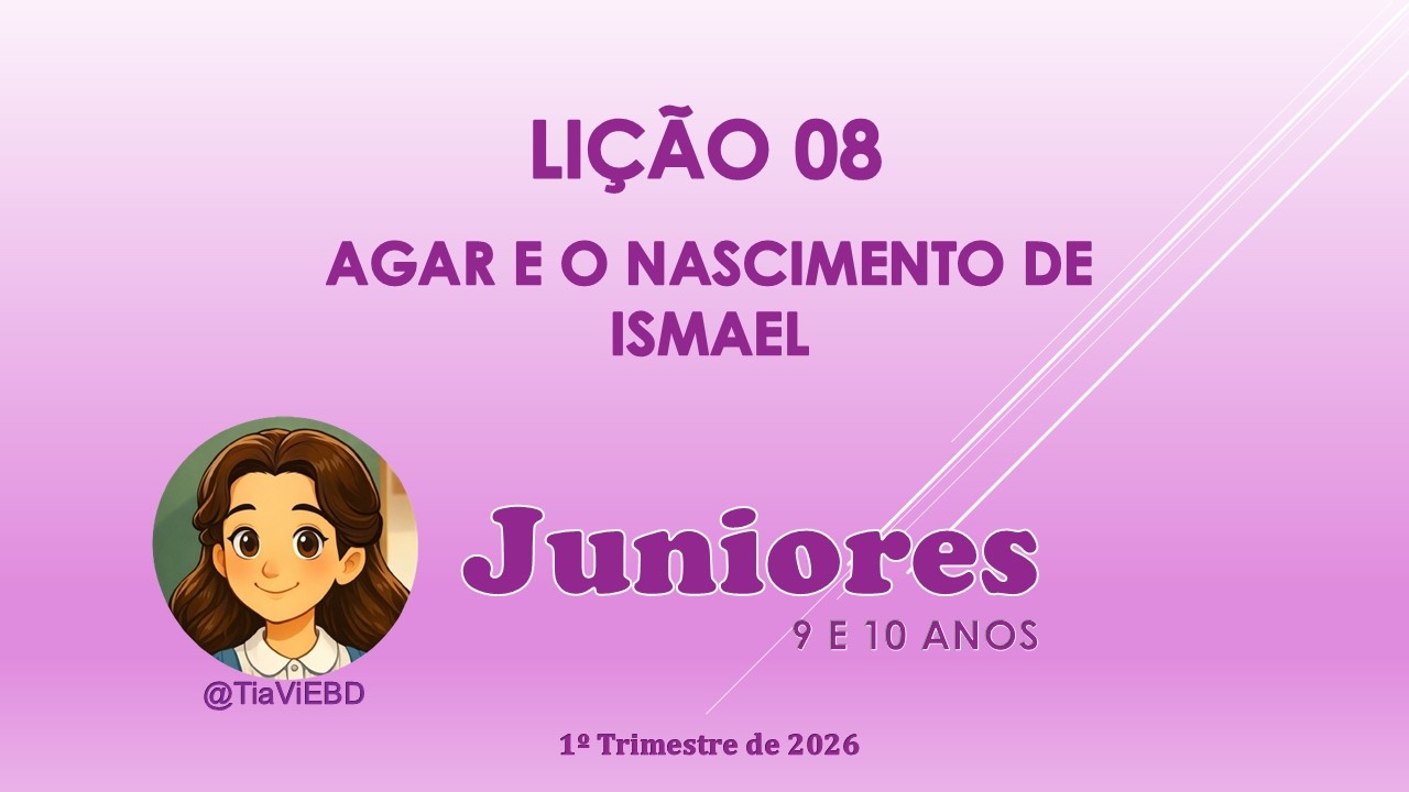 EBD Juniores Lição 8 – Agar e o nascimento de Ismael #licao8#juniores#1trimestre