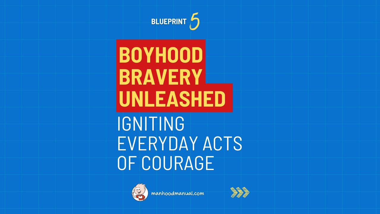 BLUEPRINT 5 - Boyhood Bravery Unleashed: Igniting Everyday Acts of Courage