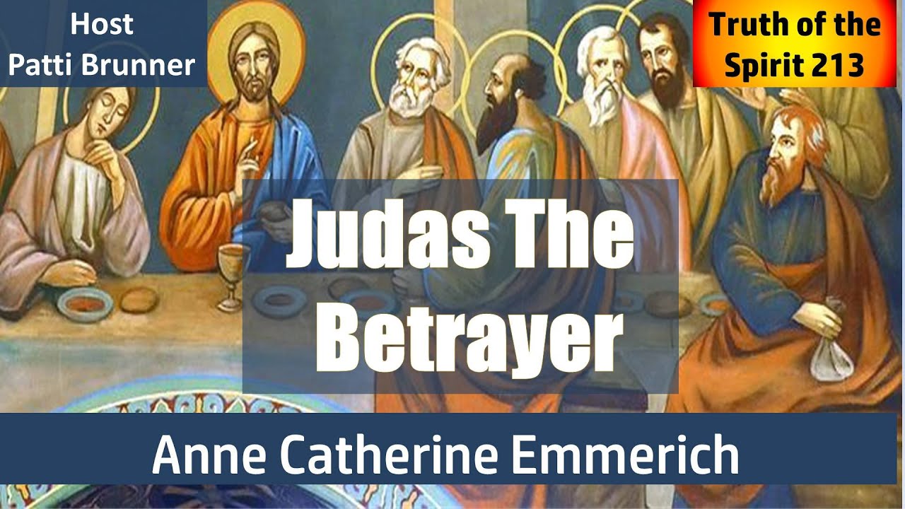 Judas the Betrayer - Blessed Anne Catherine Emmerich (Part 2)