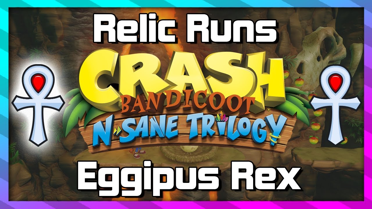 Забеги за реликвиями &mdash; Eggipus Rex &mdash; Platinum Relic Guide &mdash; Crash 3 N.Sane Trilogy