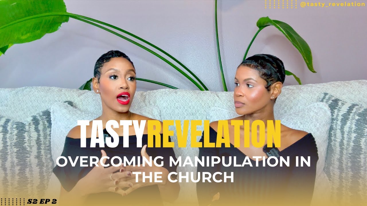 OVERCOMING MANIPULATION IN THE CHURCH! | Tasty Revelation Podcast