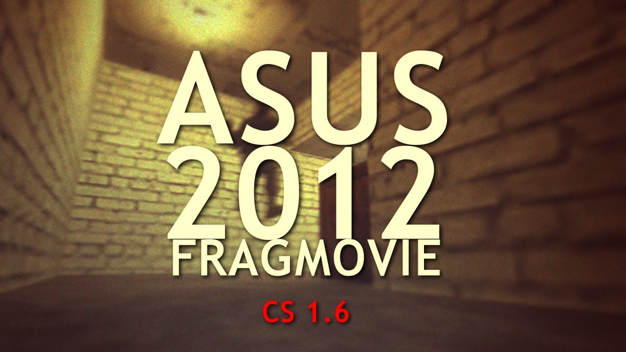 ASUS FBoTY 2012 FRAGMOVIE [CS 1.6]