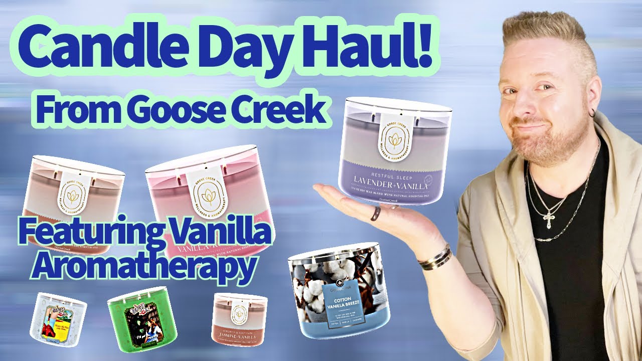 Goose Greek CANDLE DAY HAUL! Featuring Vanilla Aromatherapy.