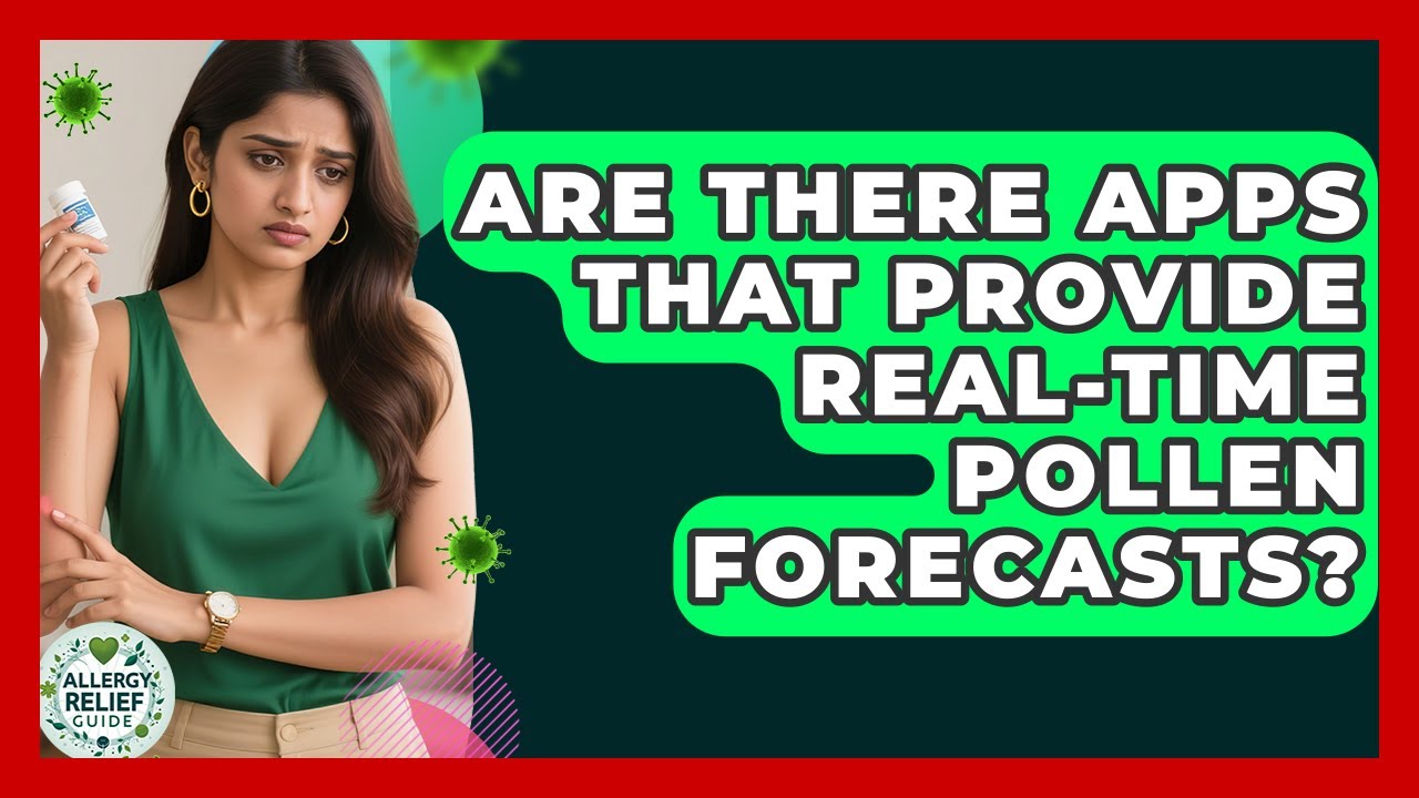 Are There Apps That Provide Real-Time Pollen Forecasts? | Allergy Relief Guide