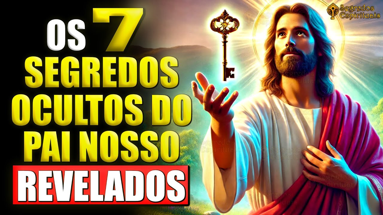 Os 7 Segredos Espirituais Ocultos do PAI NOSSO - Uma Revelação de JESUS CRISTO