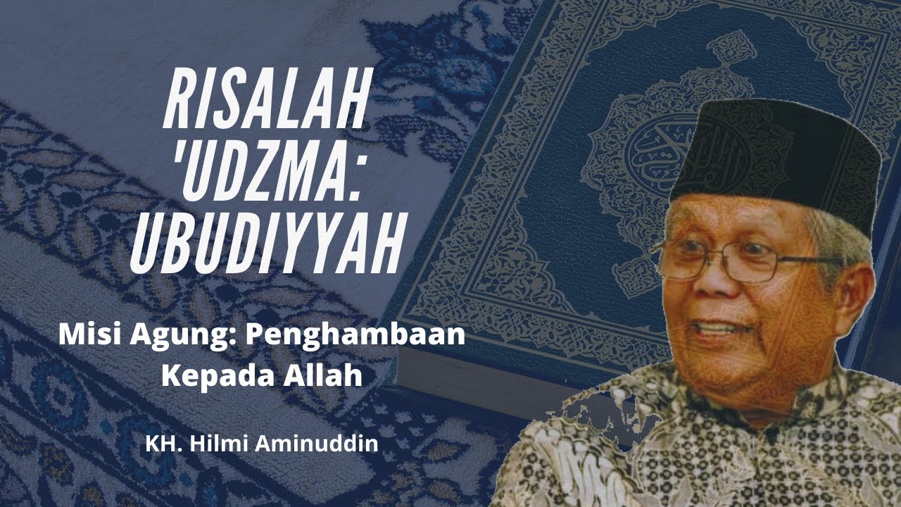Audio | KH. Hilmi Aminuddin: Ubudiyyah (Penghambaan Kepada Allah)