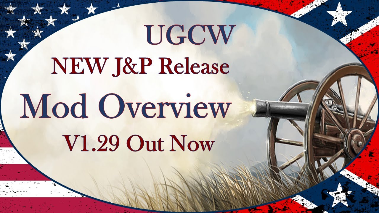 Ultimate General: Civil War │ J&P Rebalance v1.29 │Mod Overview