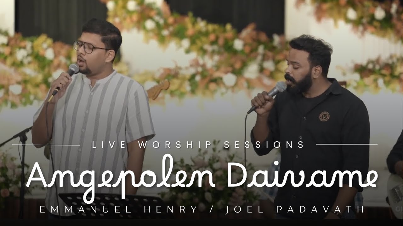 Angepolen Daivame | Immanuel Henry | Joel Padavath | Live Worship Session