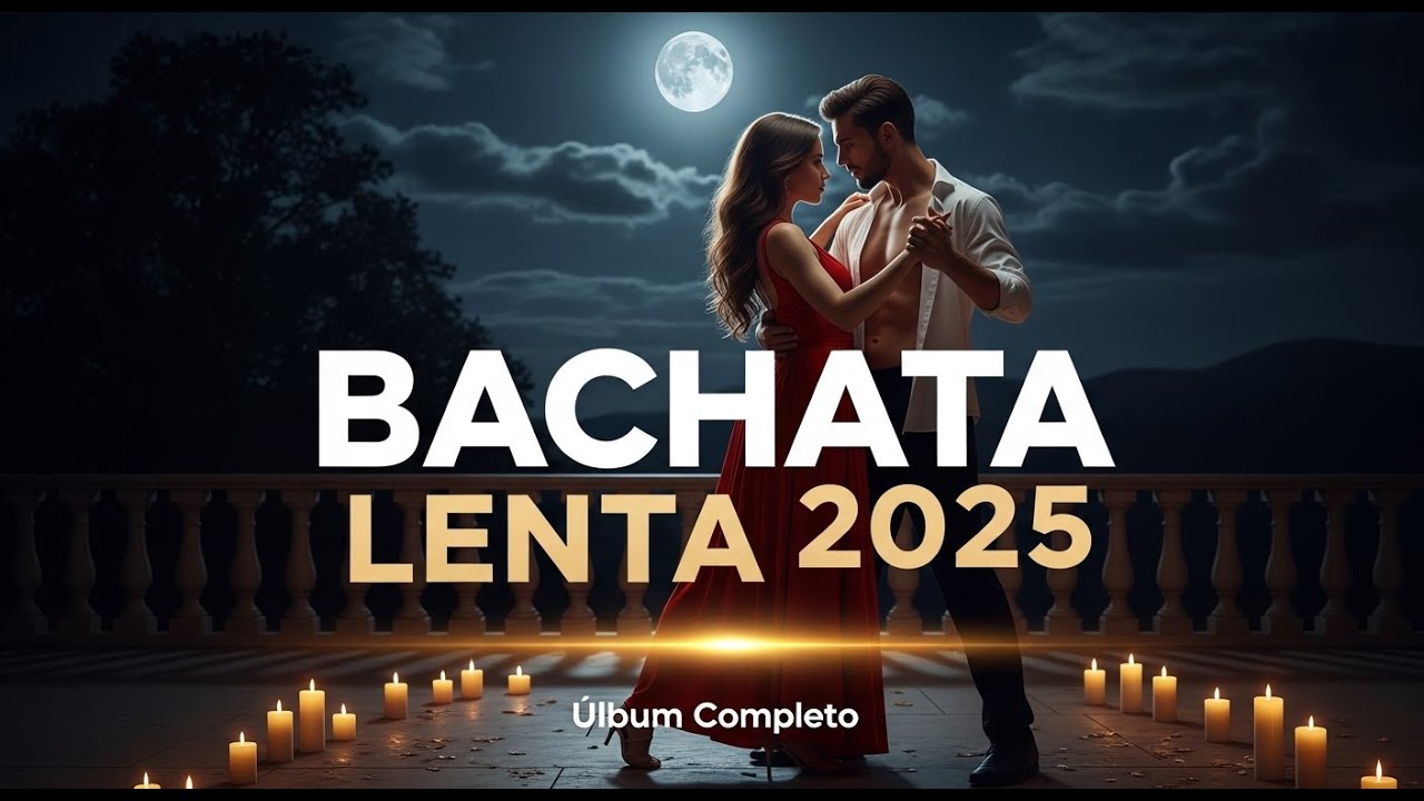 Bachata Lenta 2025 💕 Lo Mejor de la M&uacute;sica Rom&aacute;ntica &ndash; &Aacute;lbum Completo