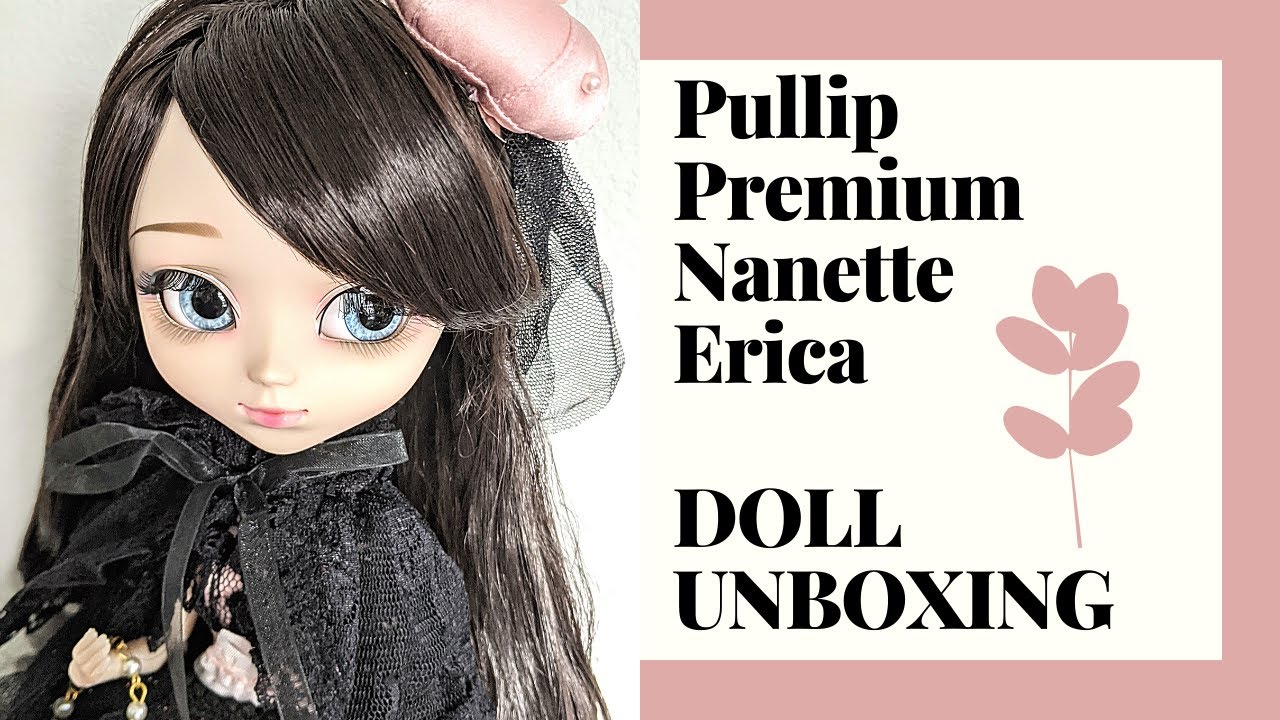 Pullip Doll Unboxing and Doll Review of Premium Pullip Nanette Erica