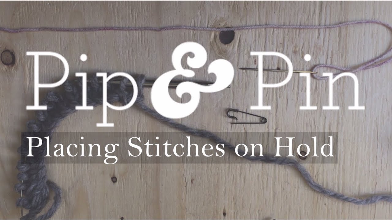 Pip and Pin Tutorials: Placing Stitches on Hold