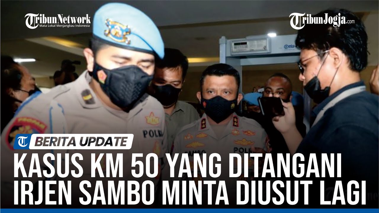 KASUS KM 50 YANG DITANGANI IRJEN SAMBO MINTA DIUSUT LAGI, ADA HAL JANGGAL MIRIP KASUS BRIGADIR J